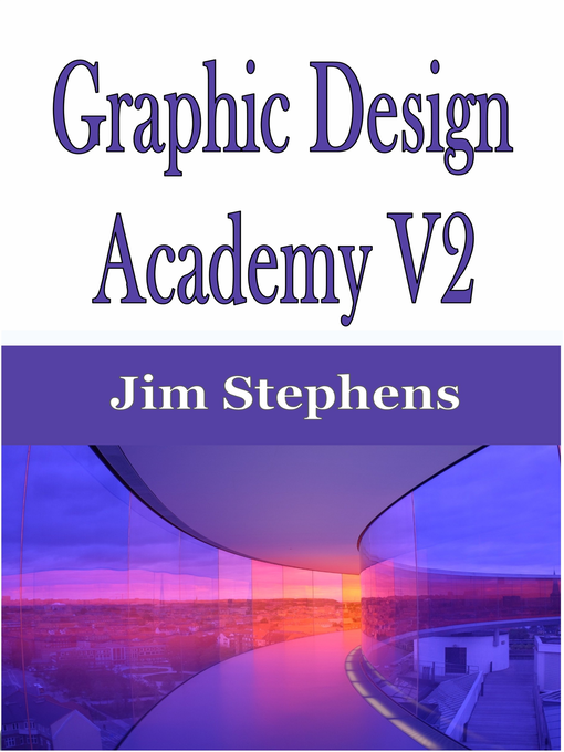 Title details for ​Graphic Design Academy, Volume 2 by Jim Stephens - Available